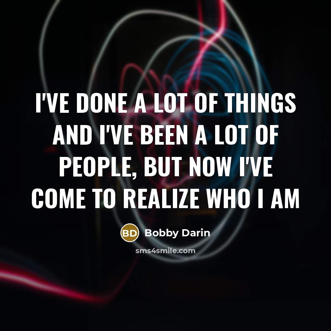 “I've done a lot of things and I've been a…” quote by Bobby Darin
