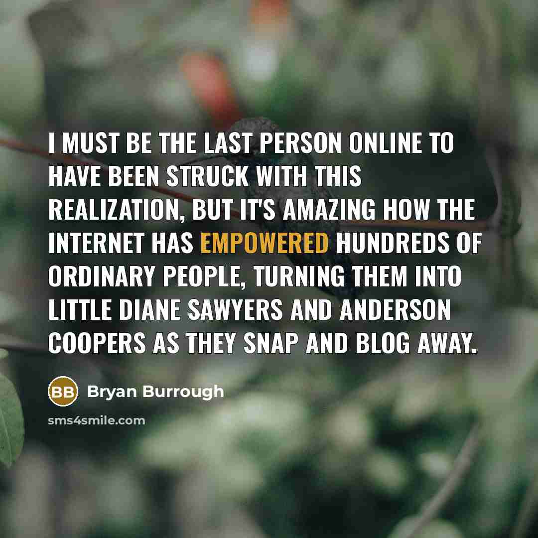 “I must be the last person online to have been…” quote by Bryan Burrough