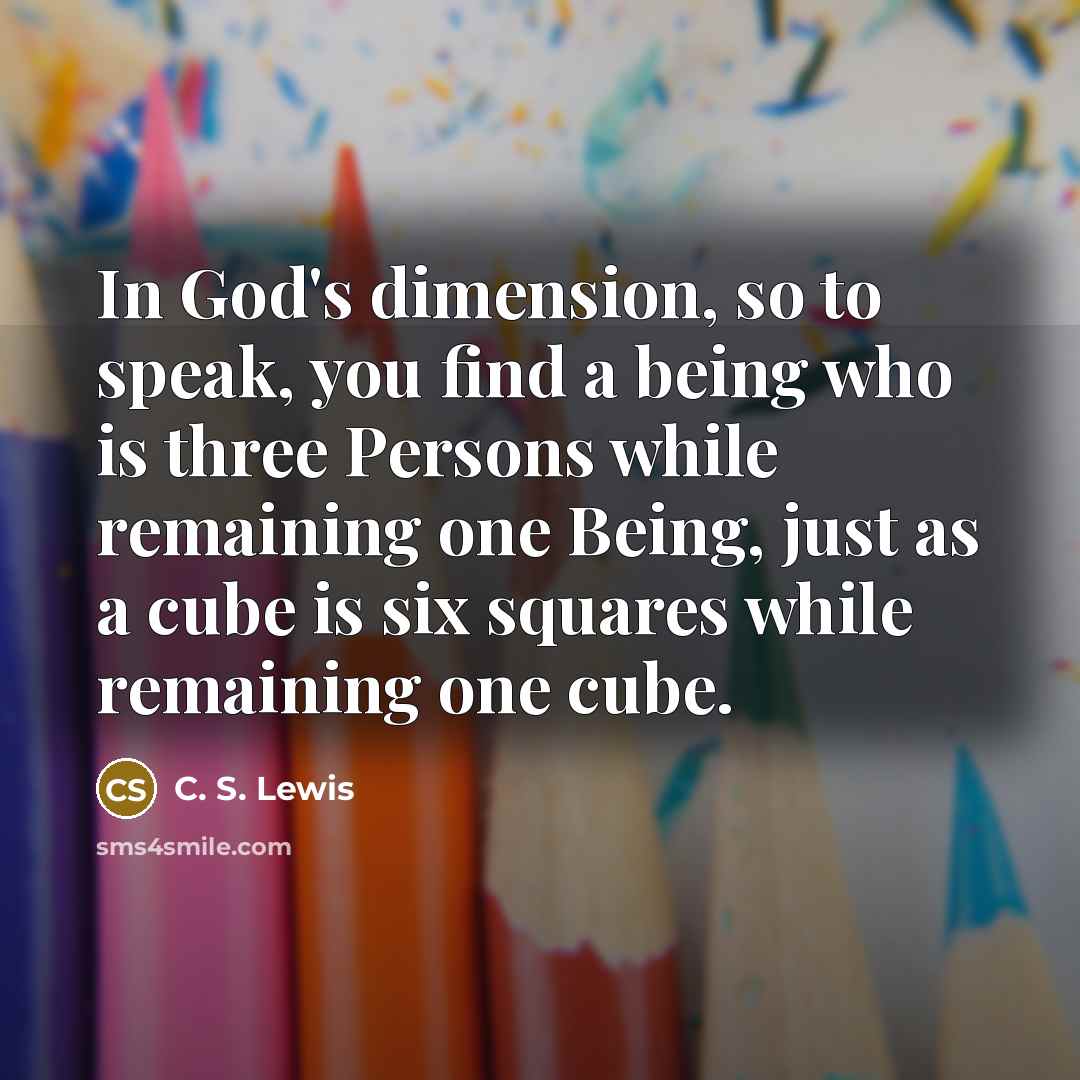 “In God's dimension, so to speak, you find a being…” quote by C. S. Lewis