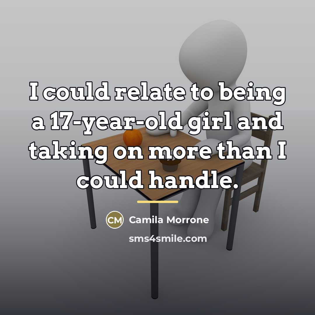 “I could relate to being a 17-year-old girl and taking…” quote by Camila Morrone