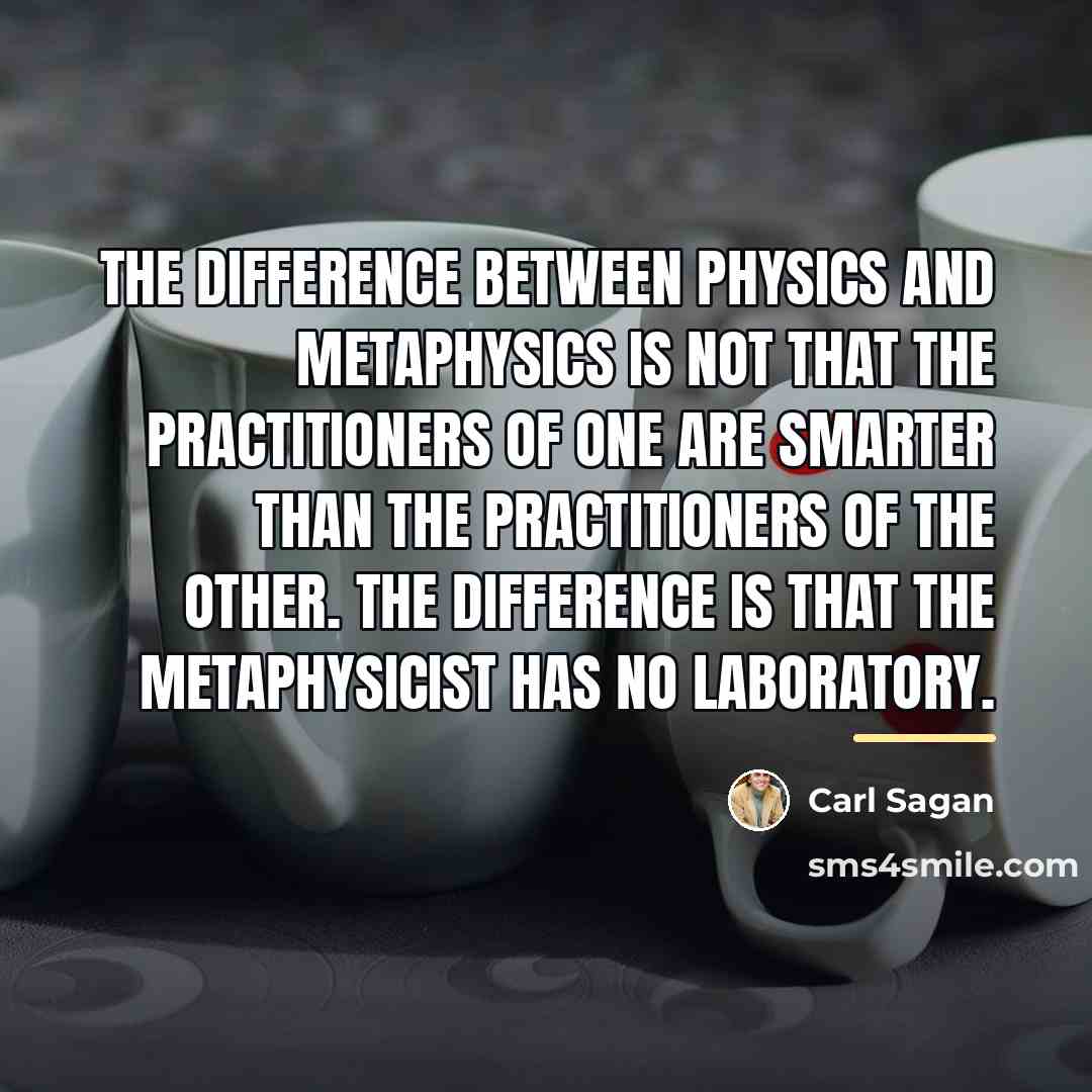 “The difference between physics and metaphysics is not that the…” quote by Carl Sagan