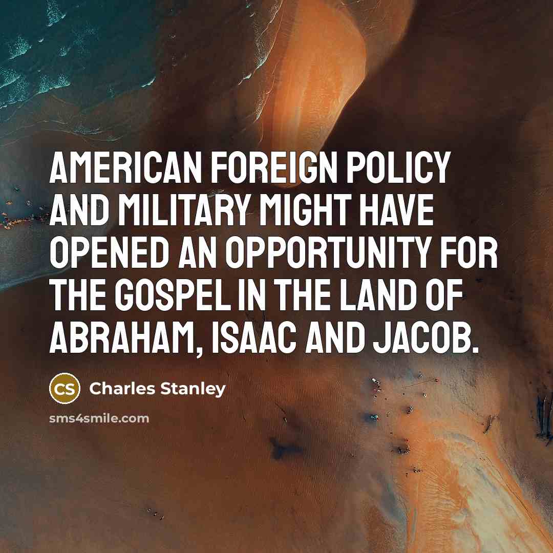 “American foreign policy and military might have opened an opportunity…” quote by Charles Stanley