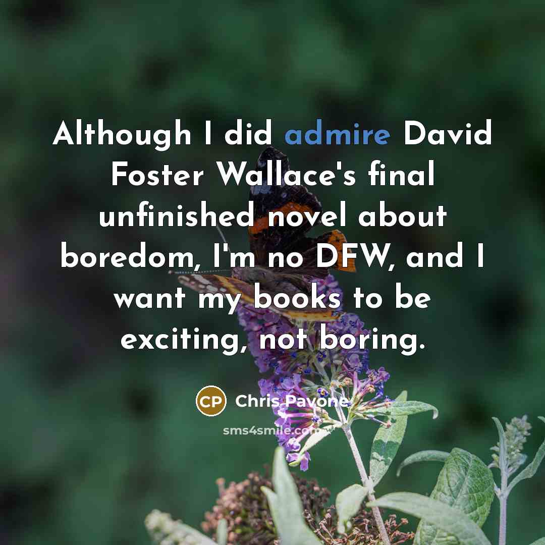 “Although I did admire David Foster Wallace's final unfinished novel…” quote by Chris Pavone