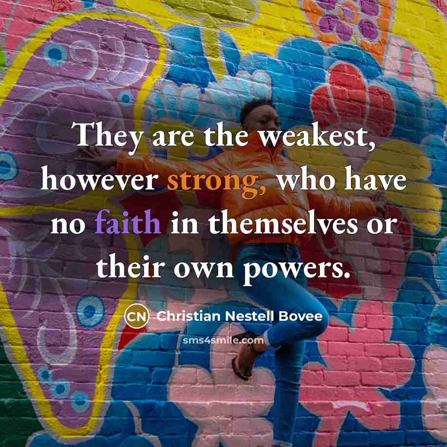 “They are the weakest, however strong, who have no faith…” quote by Christian Nestell Bovee