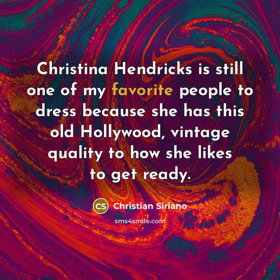 “Christina Hendricks is still one of my favorite people to…” quote by Christian Siriano