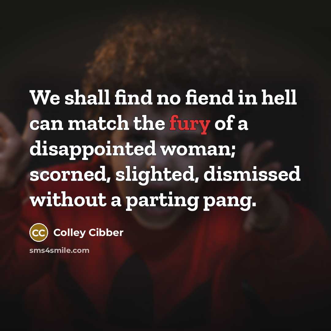 “We shall find no fiend in hell can match the…” quote by Colley Cibber
