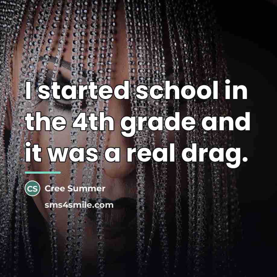 “I started school in the 4th grade and it was…” quote by Cree Summer