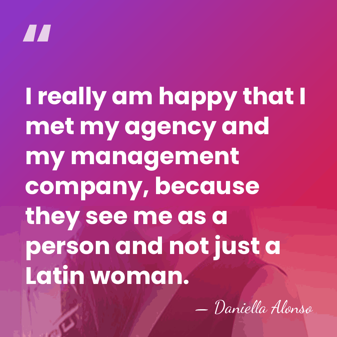 I really am happy that I met my agency and my management&hellip; - Daniella Alonso