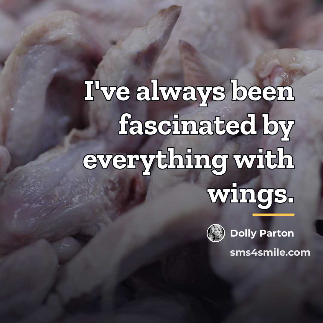 “I've always been fascinated by everything with wings.…” quote by Dolly Parton
