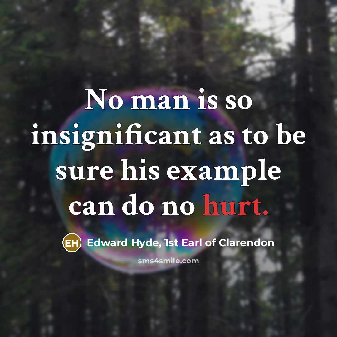 “No man is so insignificant as to be sure his…” quote by Edward Hyde, 1st Earl of Clarendon