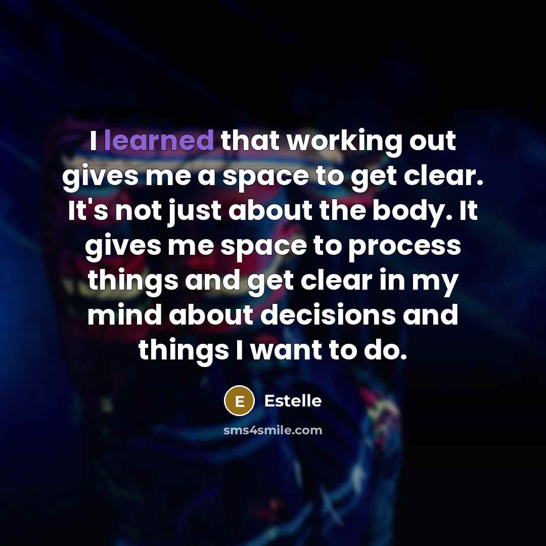 “I learned that working out gives me a space to…” quote by Estelle