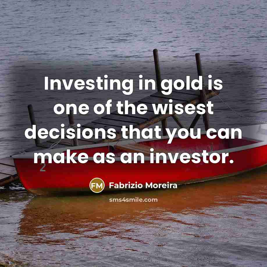 “Investing in gold is one of the wisest decisions that…” quote by Fabrizio Moreira