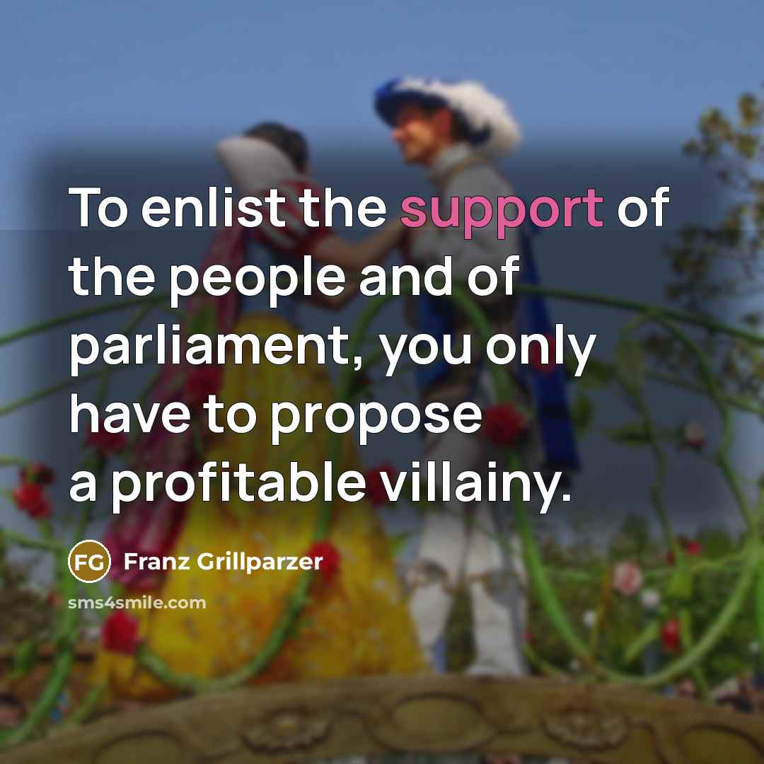 “To enlist the support of the people and of parliament,…” quote by Franz Grillparzer