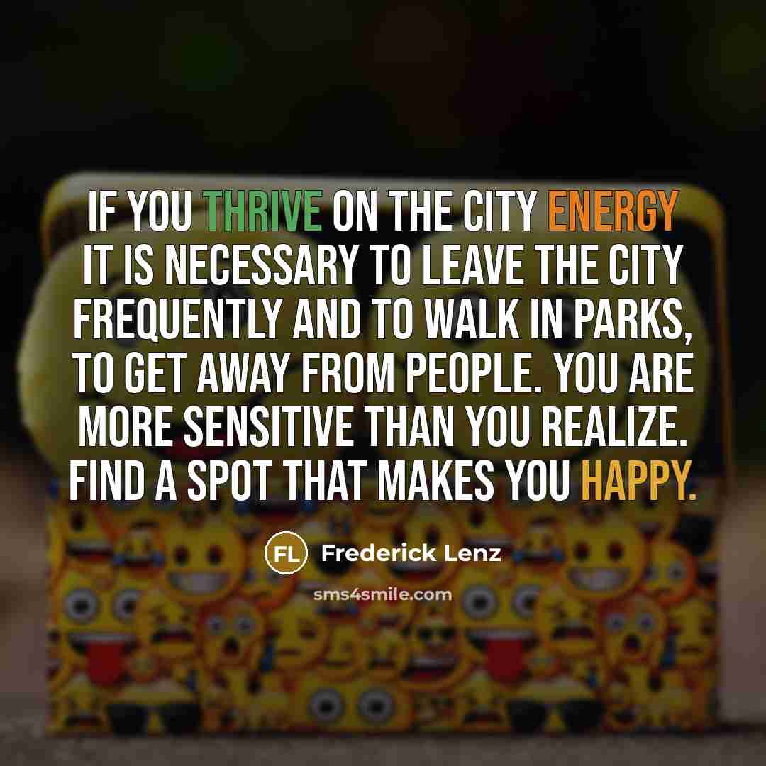 “If you thrive on the city energy it is necessary…” quote by Frederick Lenz