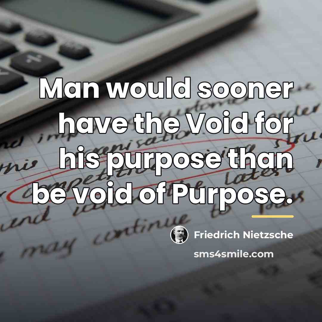 “Man would sooner have the Void for his purpose than…” quote by Friedrich Nietzsche