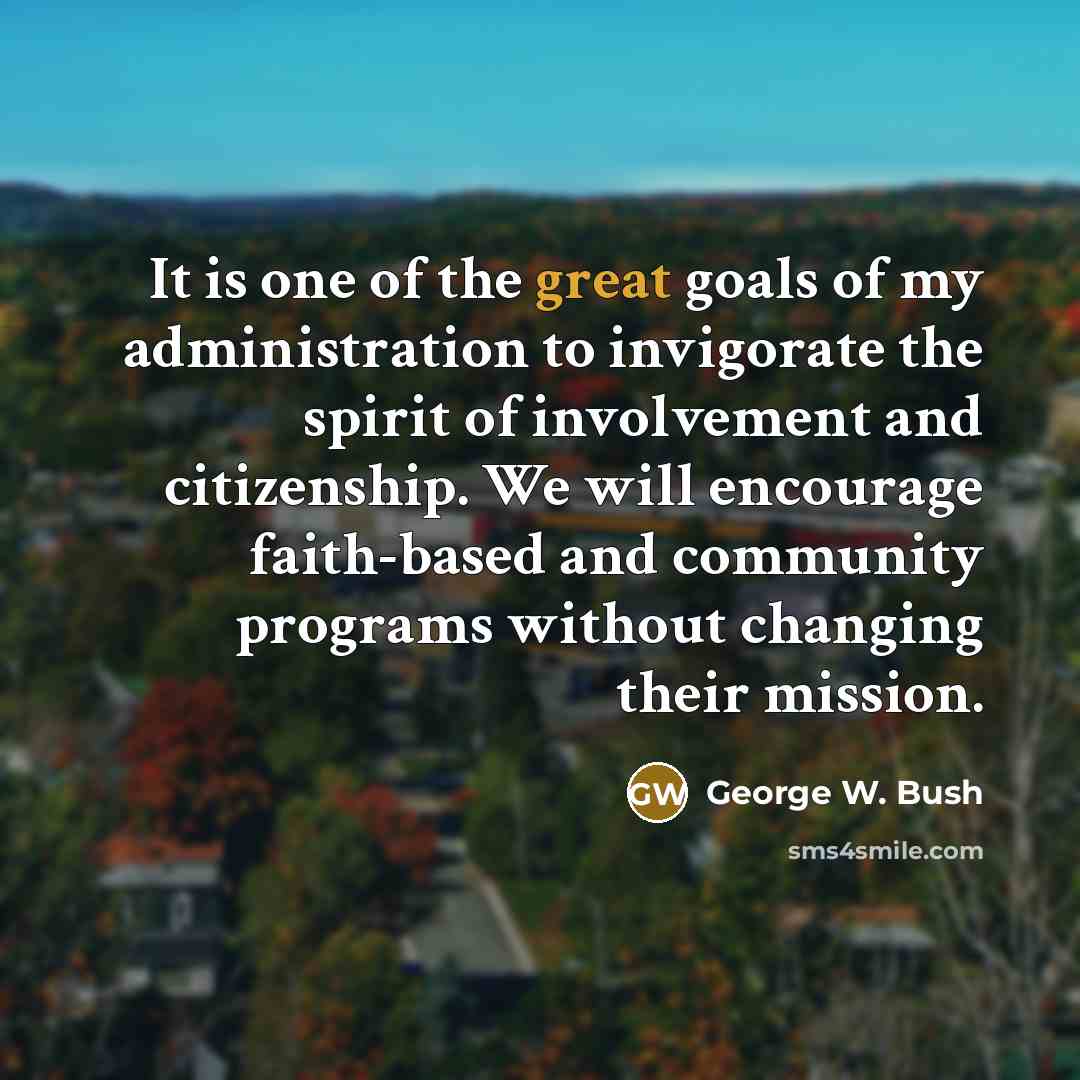 “It is one of the great goals of my administration…” quote by George W. Bush