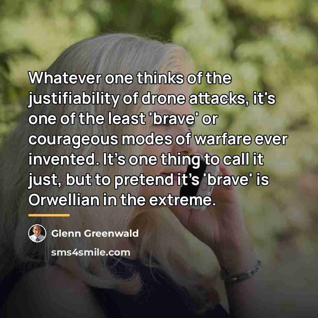 “Whatever one thinks of the justifiability of drone attacks, it's…” quote by Glenn Greenwald