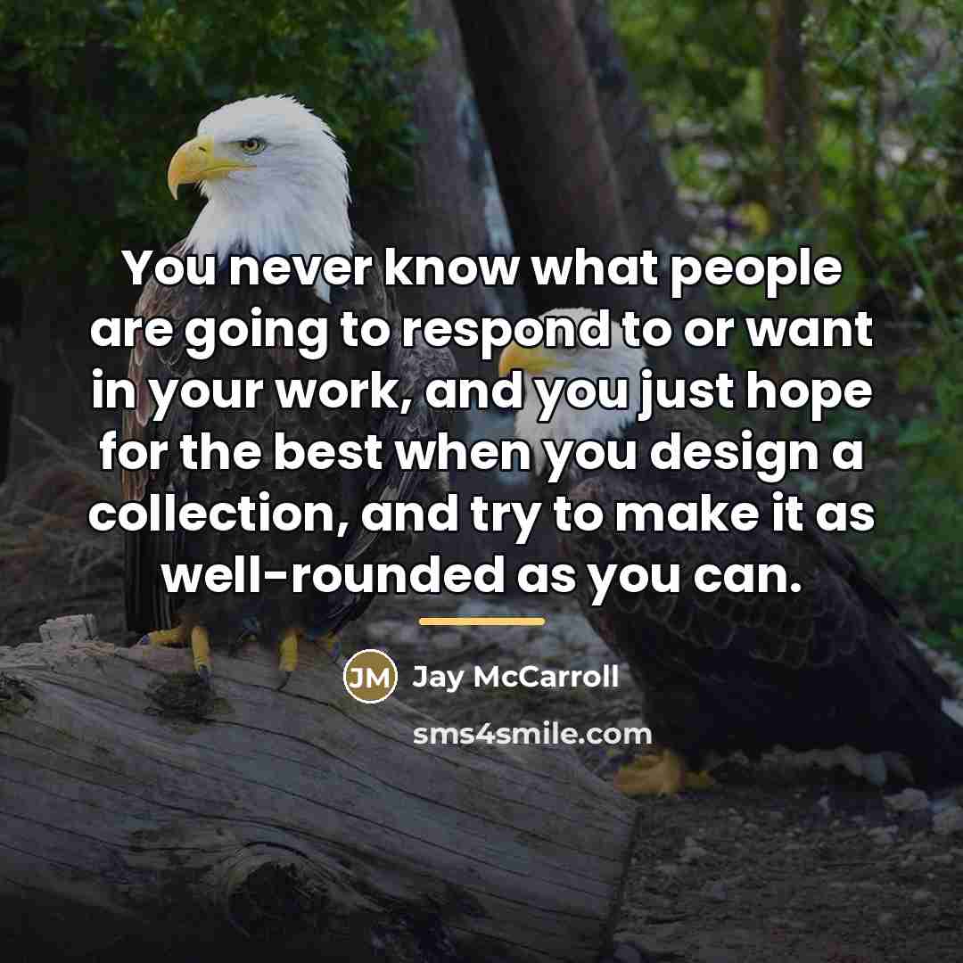 “You never know what people are going to respond to…” quote by Jay McCarroll