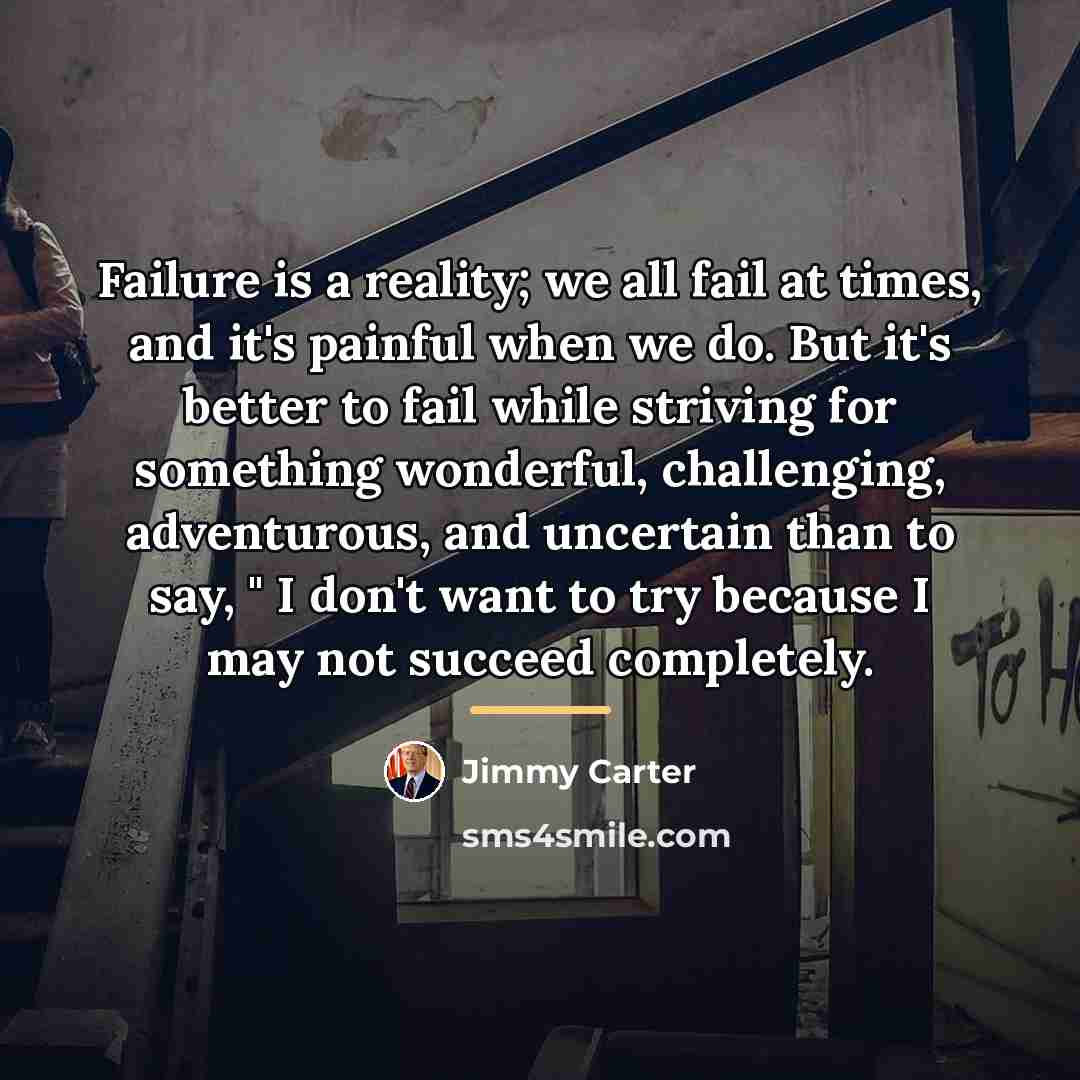 “Failure is a reality; we all fail at times, and…” quote by Jimmy Carter