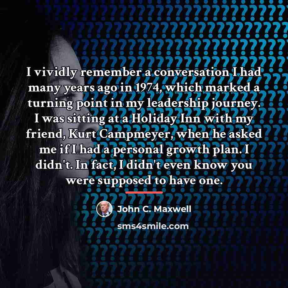 “I vividly remember a conversation I had many years ago…” quote by John C. Maxwell