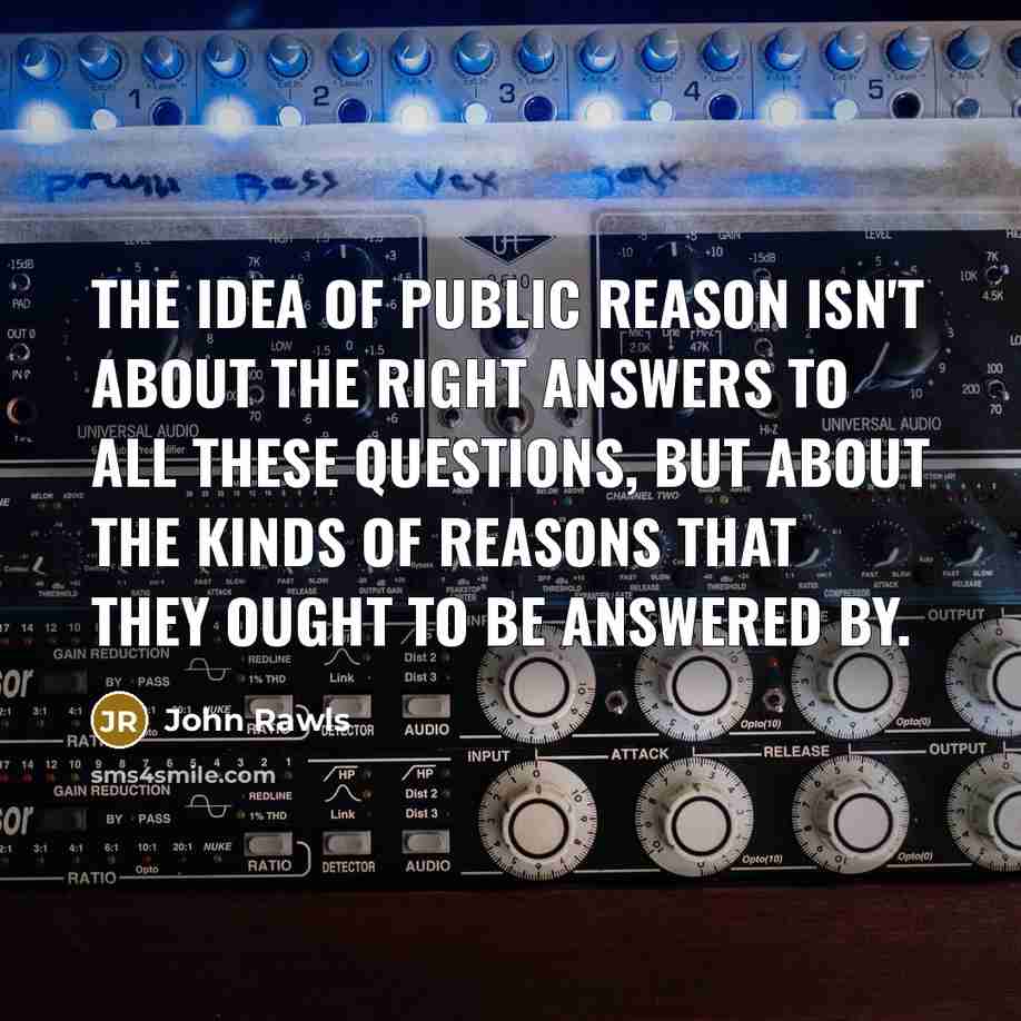 “The idea of public reason isn't about the right answers…” quote by John Rawls