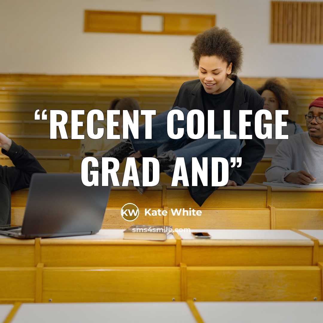 “recent college grad and” quote by Kate White