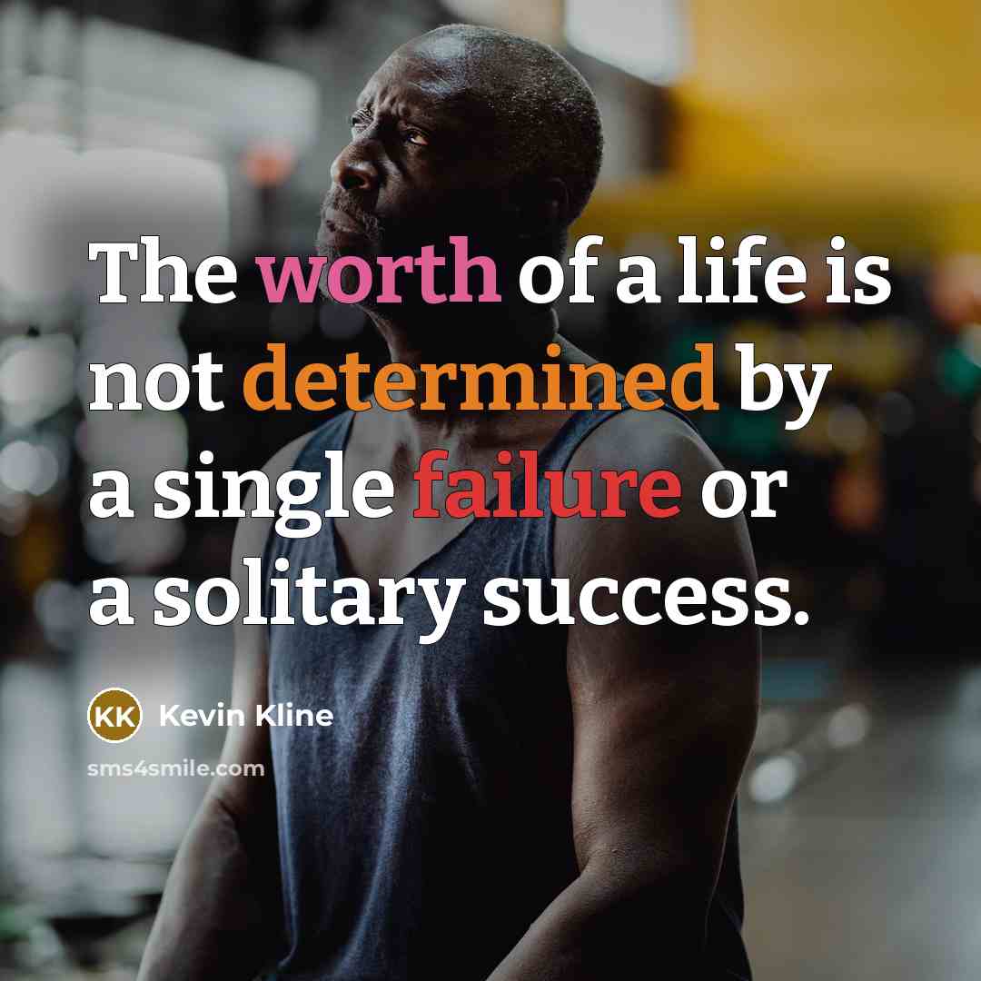 “The worth of a life is not determined by a…” quote by Kevin Kline