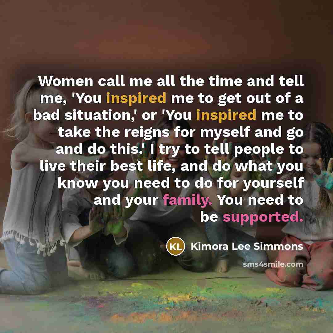 “Women call me all the time and tell me, 'You…” quote by Kimora Lee Simmons