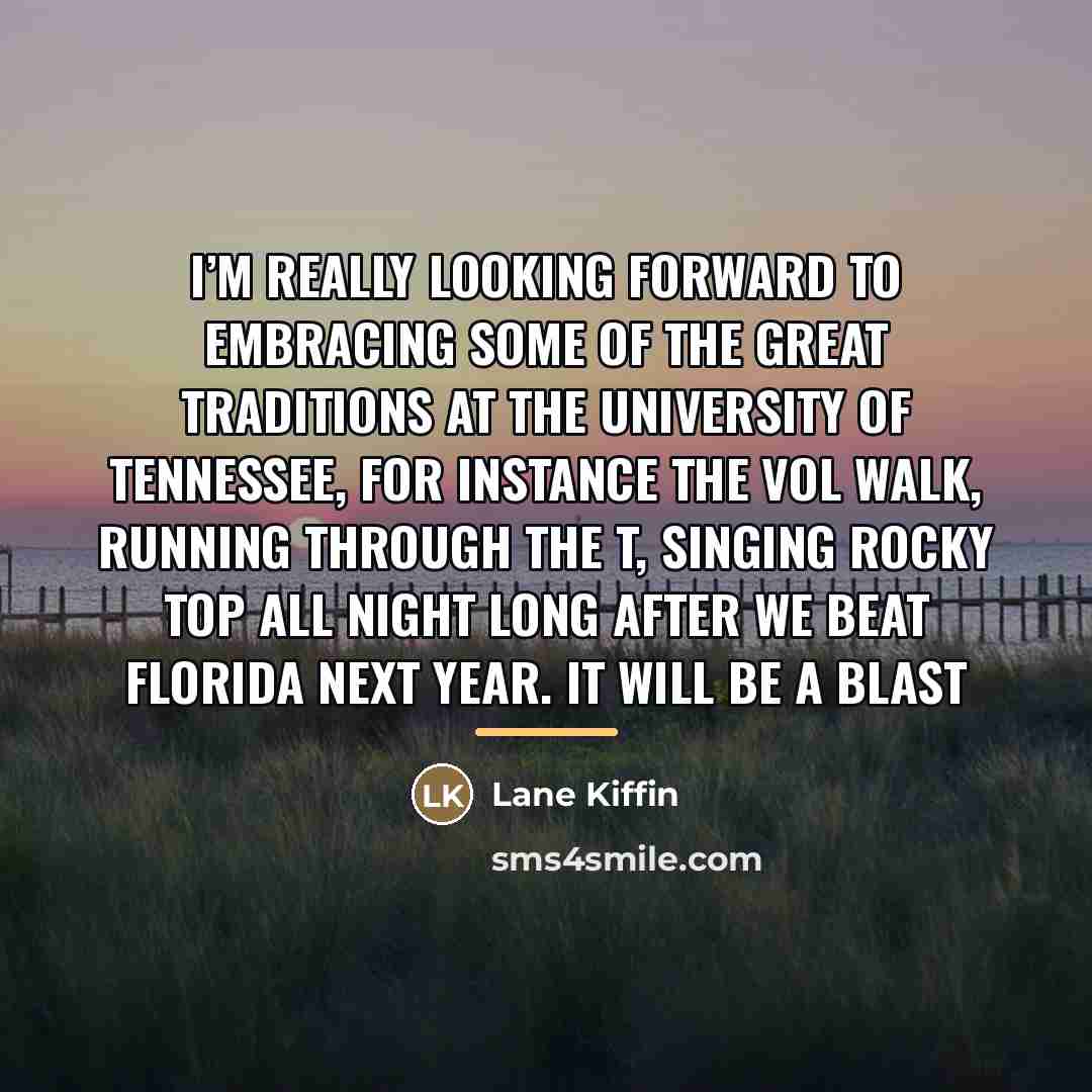 “I’m really looking forward to embracing some of the great…” quote by Lane Kiffin