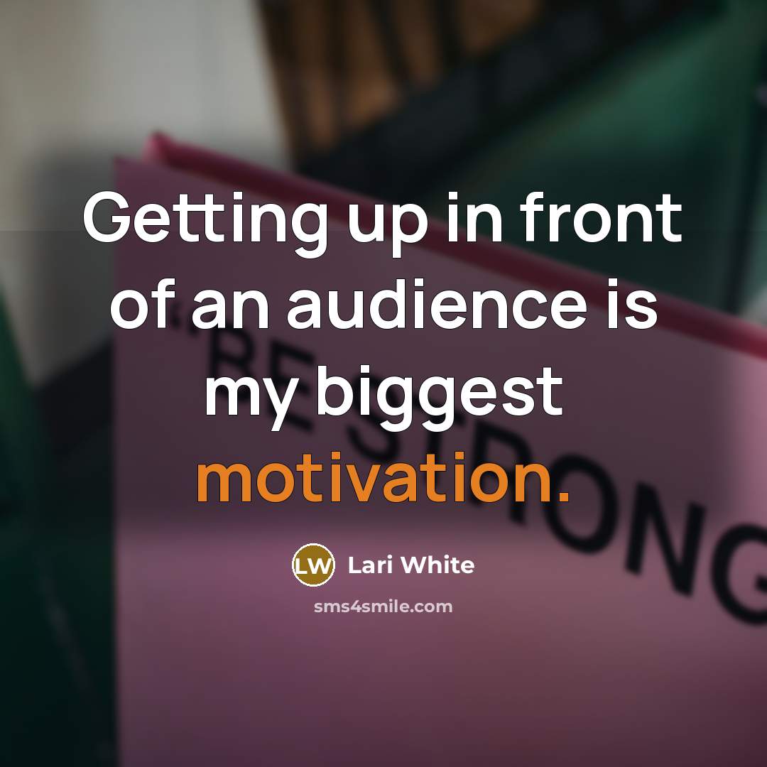 “Getting up in front of an audience is my biggest…” quote by Lari White