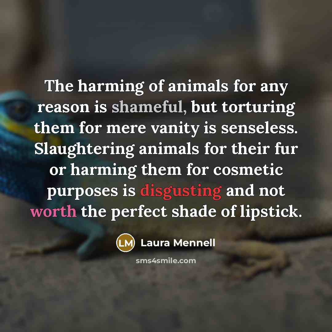 “The harming of animals for any reason is shameful, but…” quote by Laura Mennell
