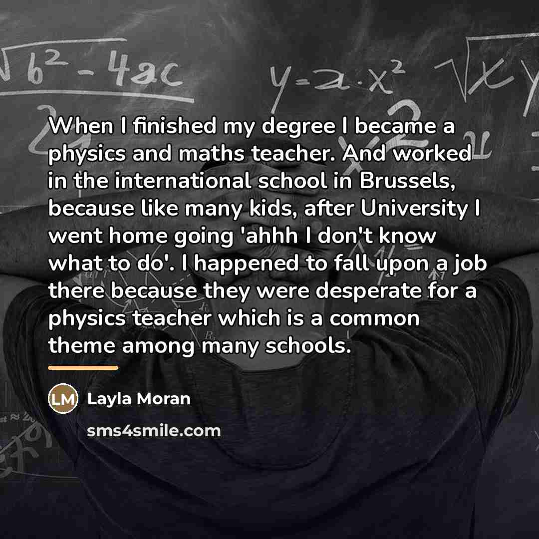 “When I finished my degree I became a physics and…” quote by Layla Moran
