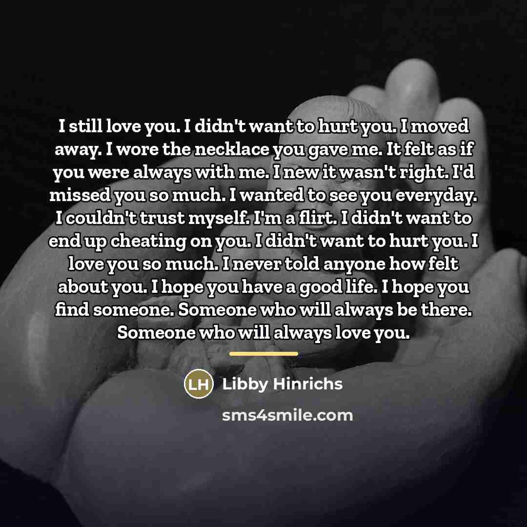 “I still love you. I didn't want to hurt you.…” quote by Libby Hinrichs