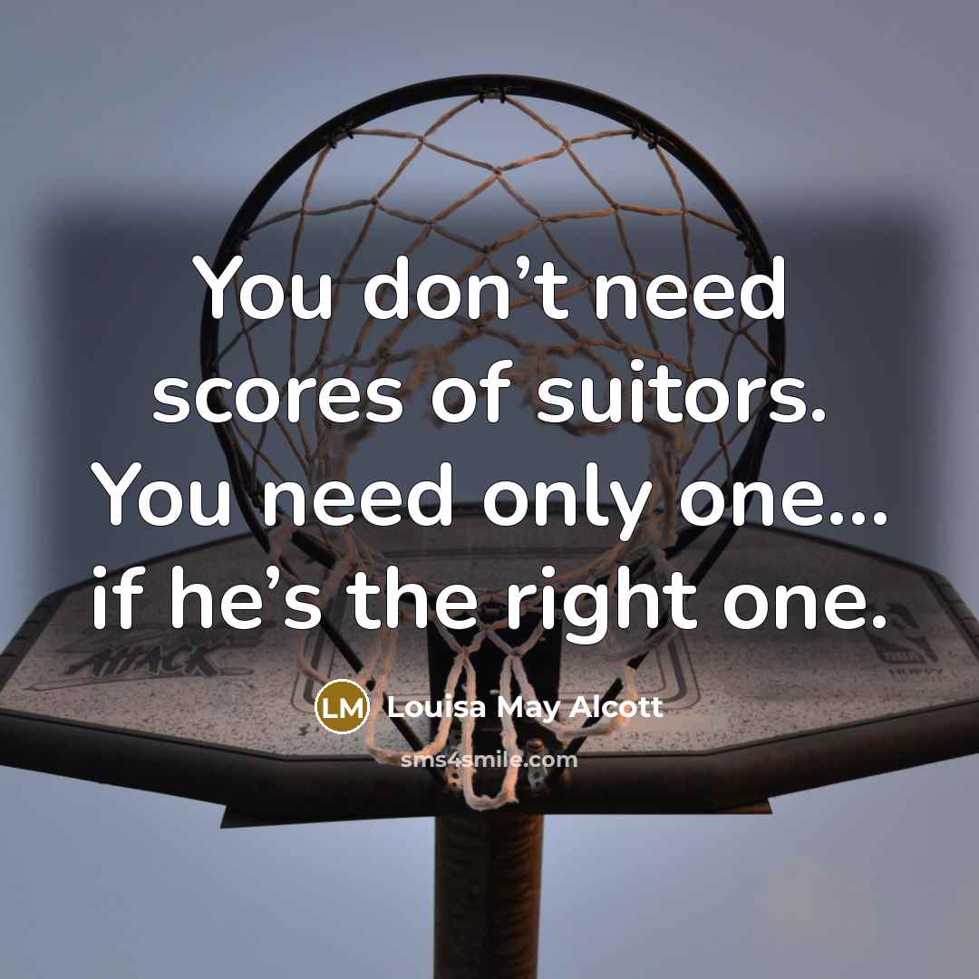 “You don’t need scores of suitors. You need only one…” quote by Louisa May Alcott