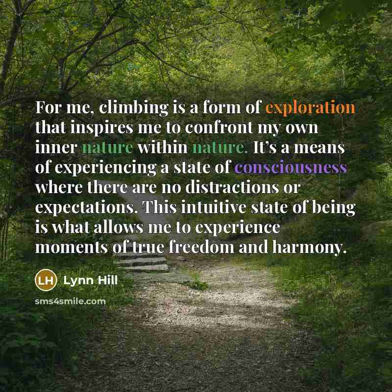 “For me, climbing is a form of exploration that inspires…” quote by Lynn Hill