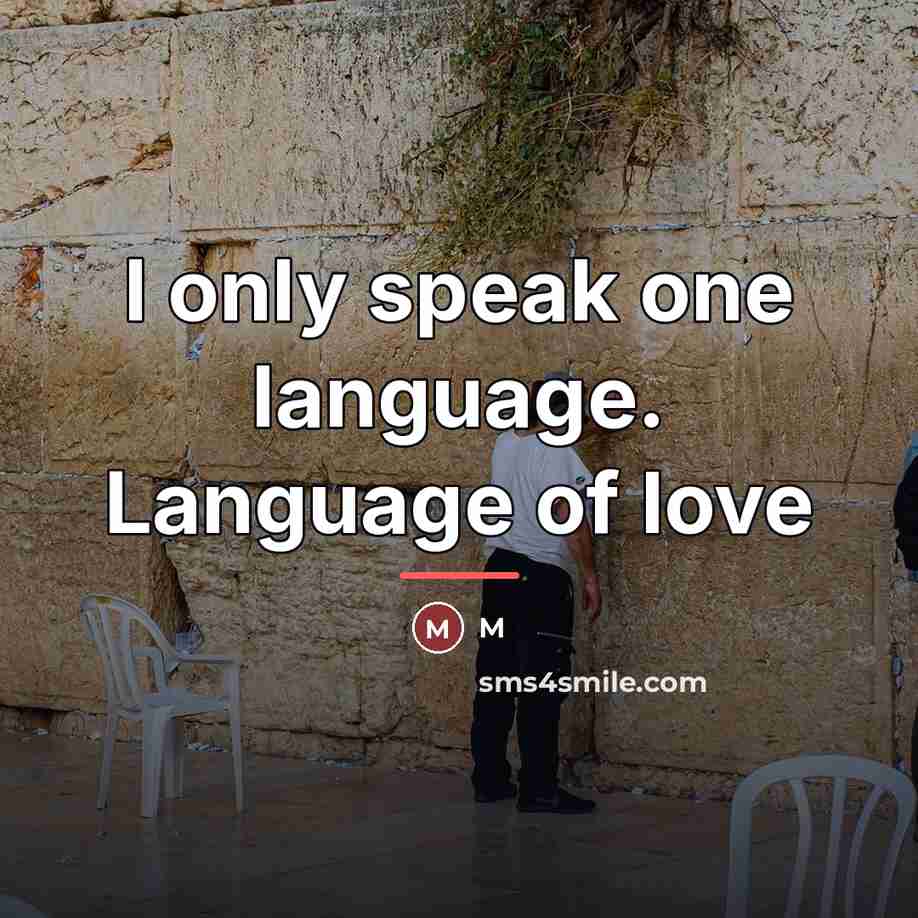 “I only speak one language. Language of love…” quote by M