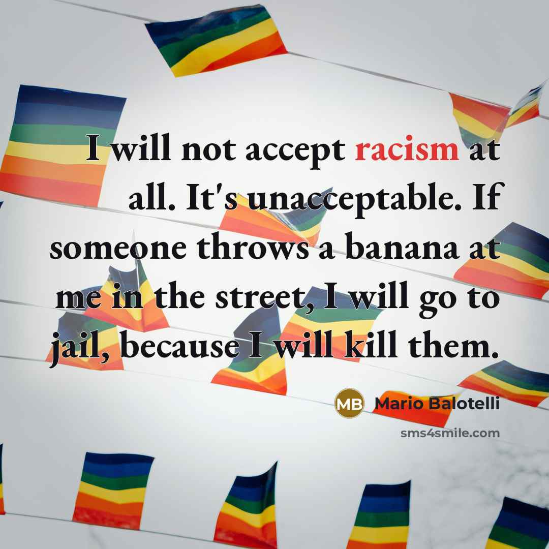 “I will not accept racism at all. It's unacceptable. If…” quote by Mario Balotelli