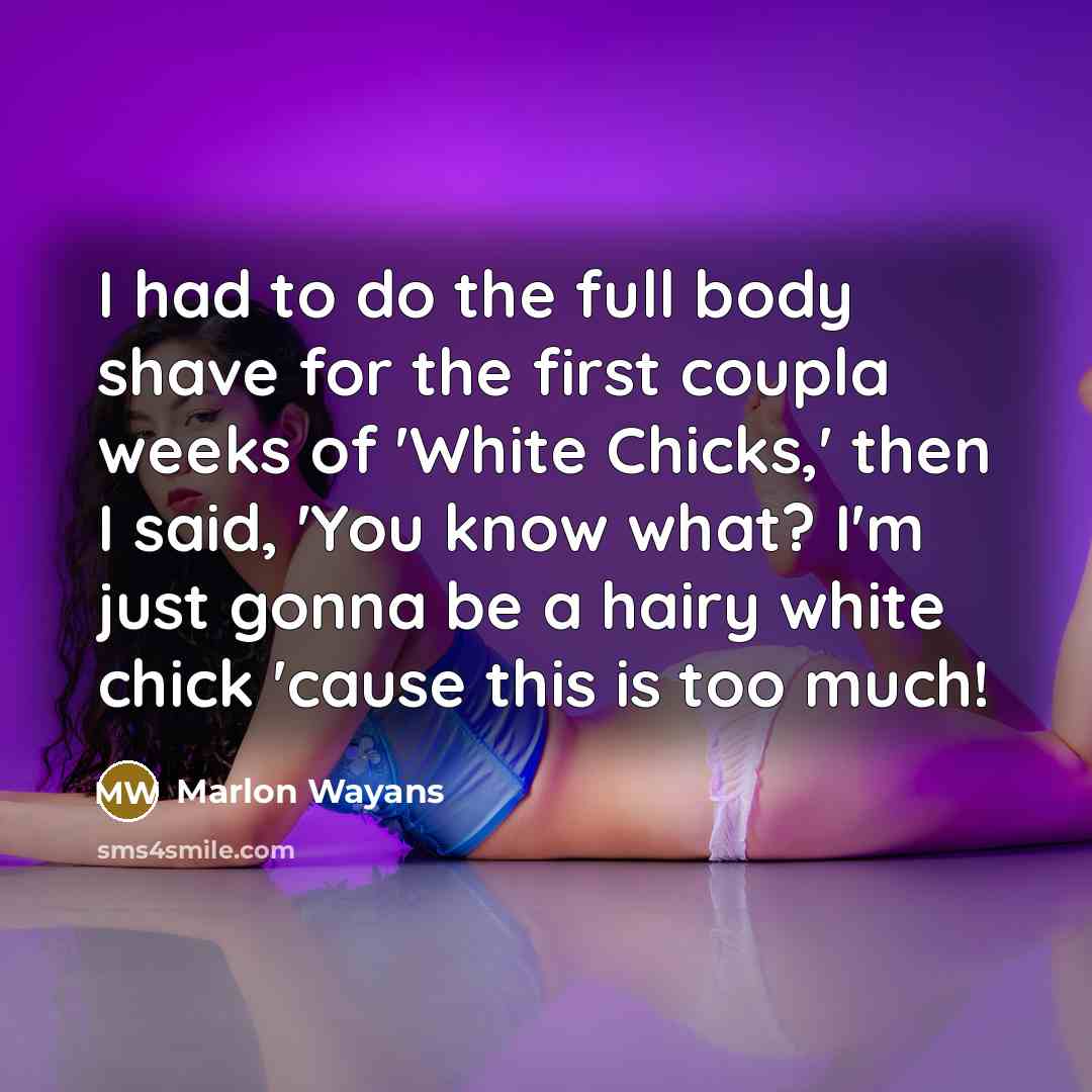 “I had to do the full body shave for the…” quote by Marlon Wayans
