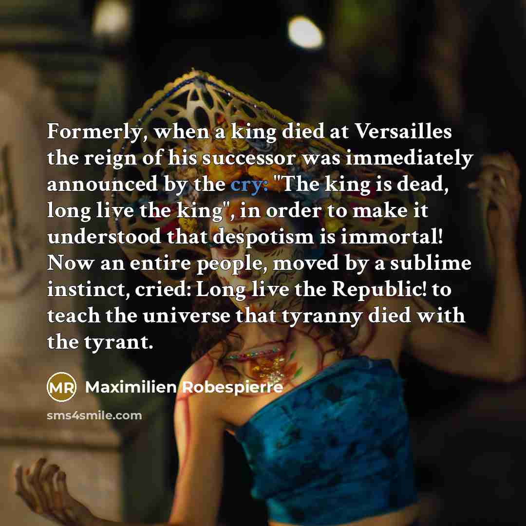 “Formerly, when a king died at Versailles the reign of…” quote by Maximilien Robespierre