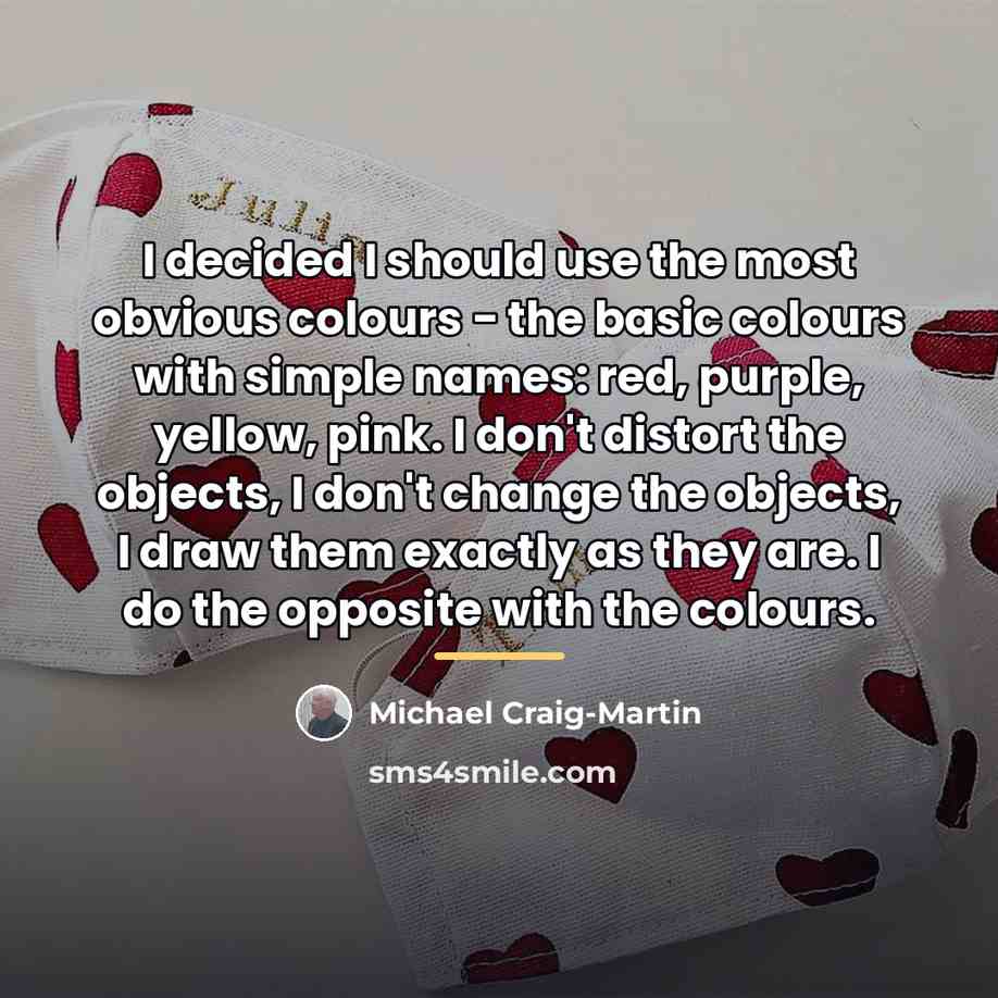 “I decided I should use the most obvious colours -…” quote by Michael Craig-Martin