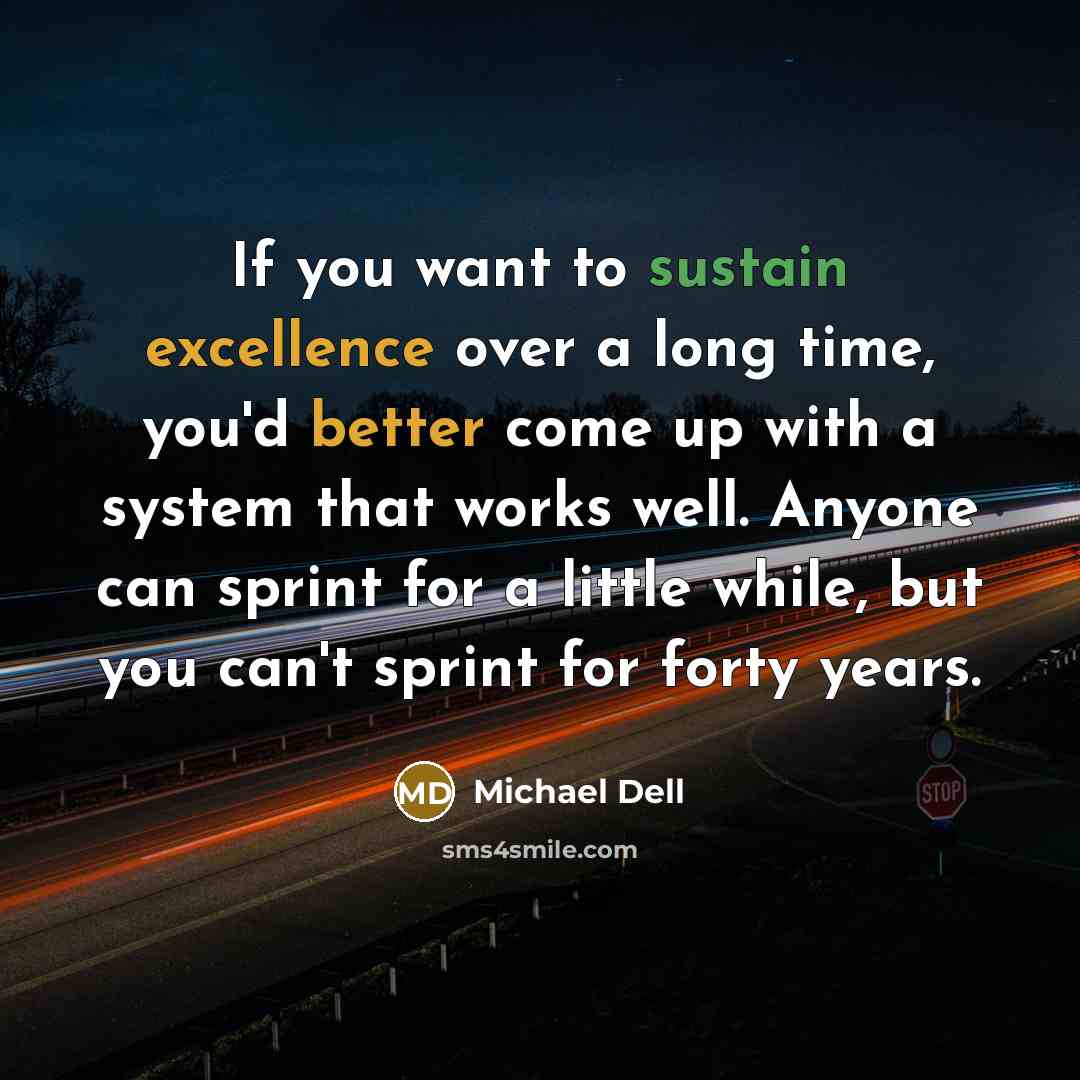 “If you want to sustain excellence over a long time,…” quote by Michael Dell