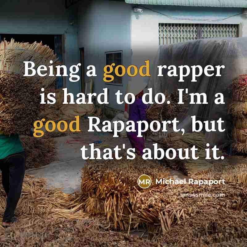 “Being a good rapper is hard to do. I'm a…” quote by Michael Rapaport