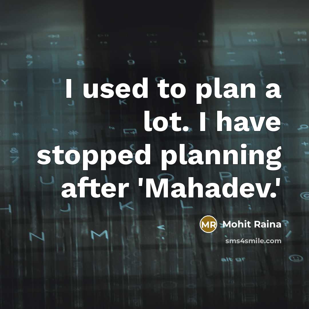“I used to plan a lot. I have stopped planning…” quote by Mohit Raina