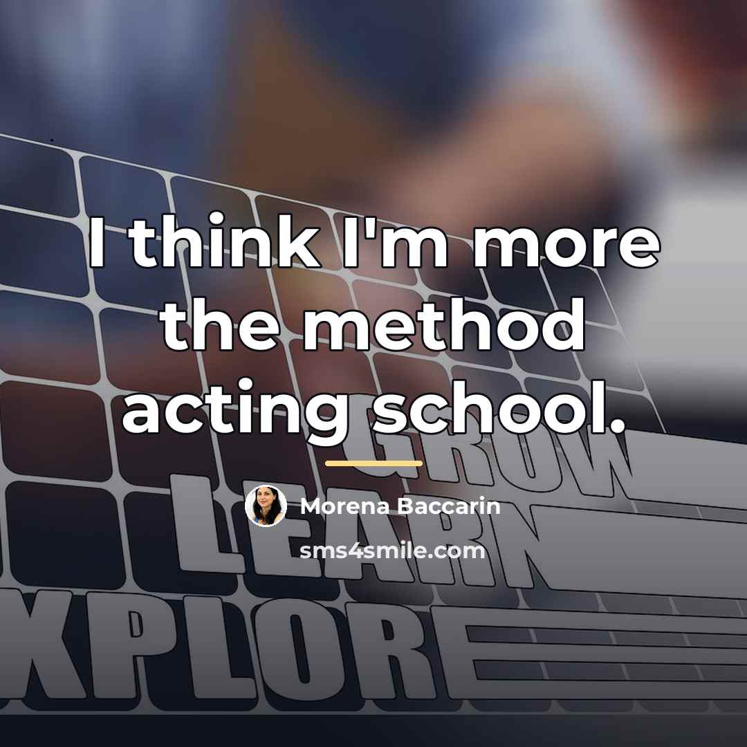“I think I'm more the method acting school.…” quote by Morena Baccarin