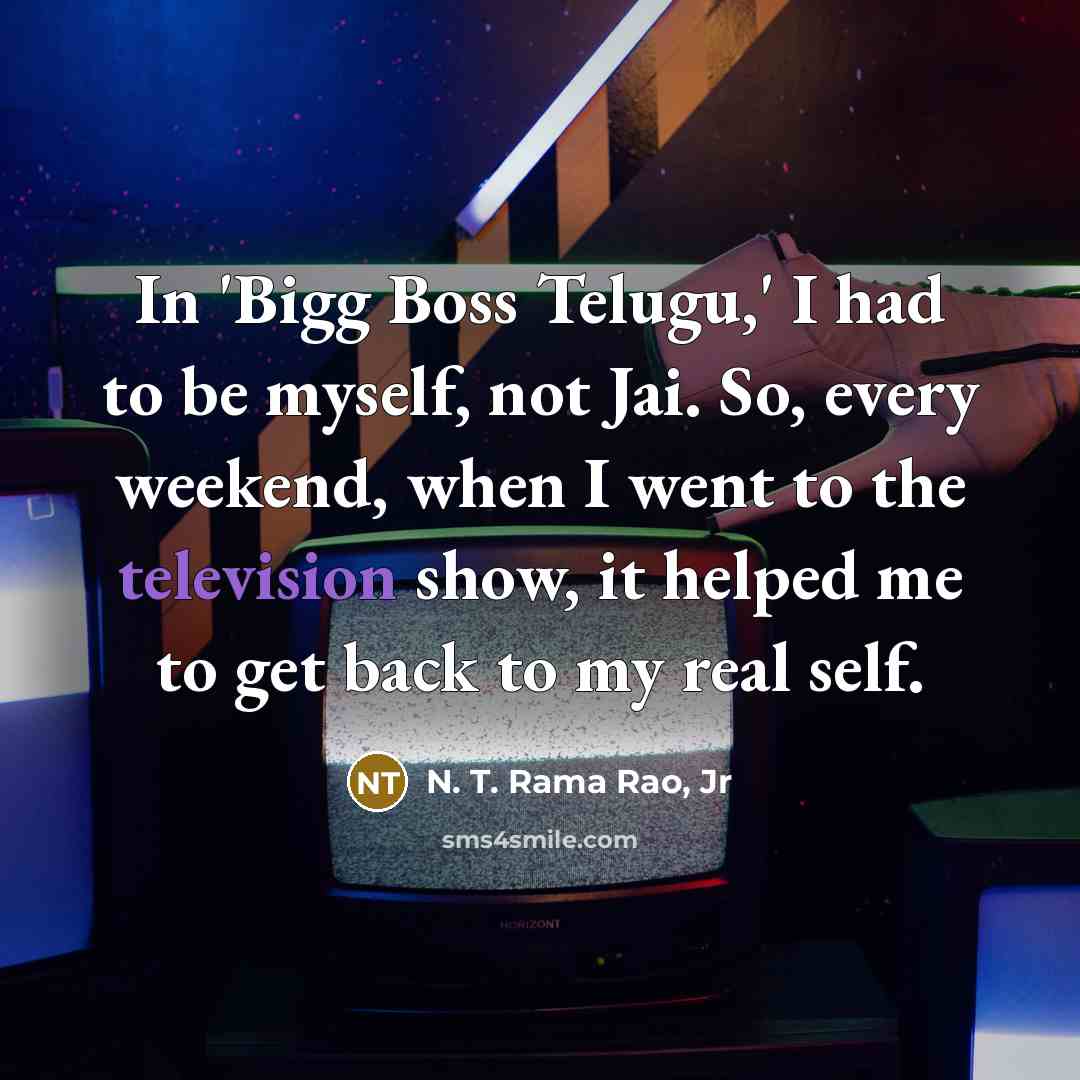 “In 'Bigg Boss Telugu,' I had to be myself, not…” quote by N. T. Rama Rao, Jr