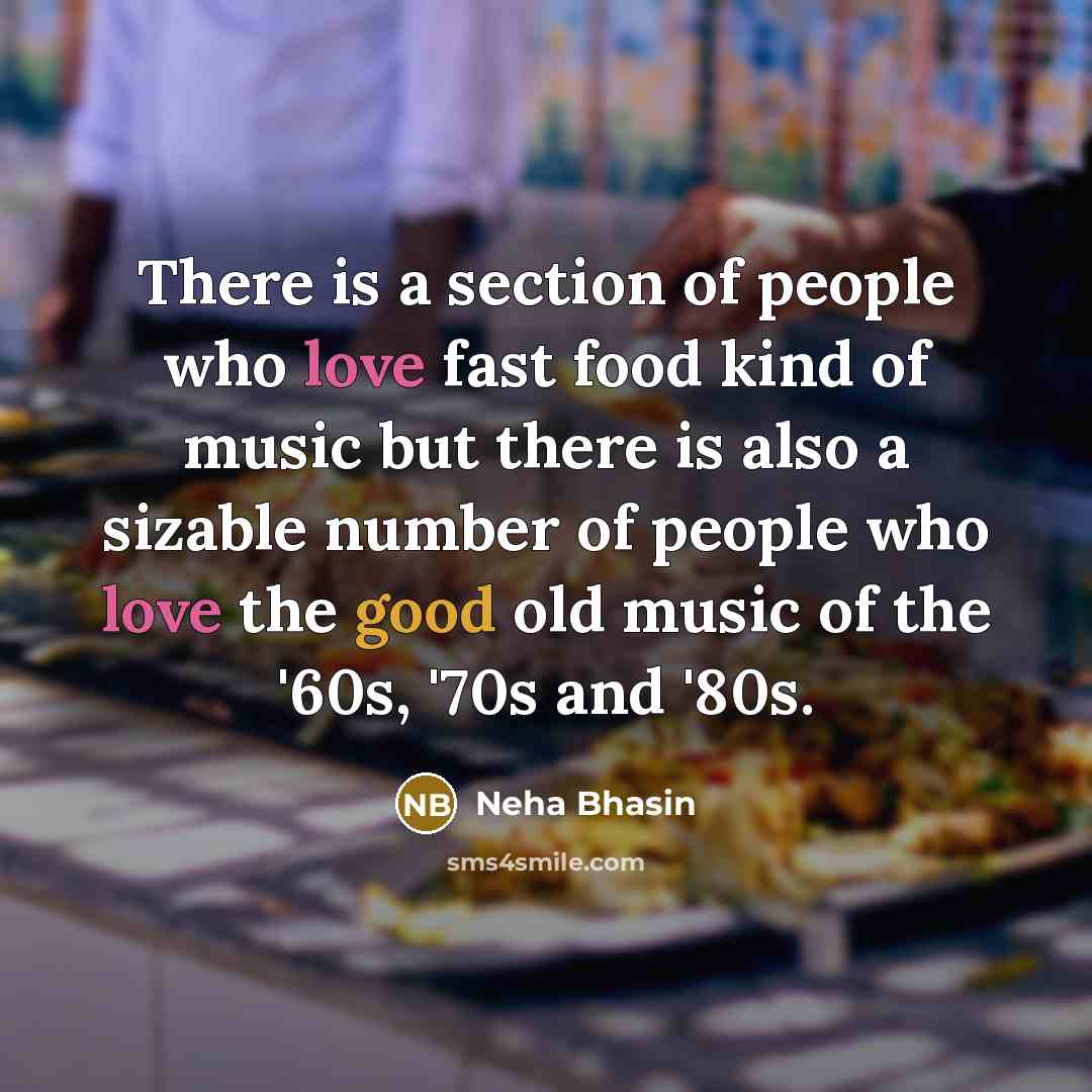 “There is a section of people who love fast food…” quote by Neha Bhasin