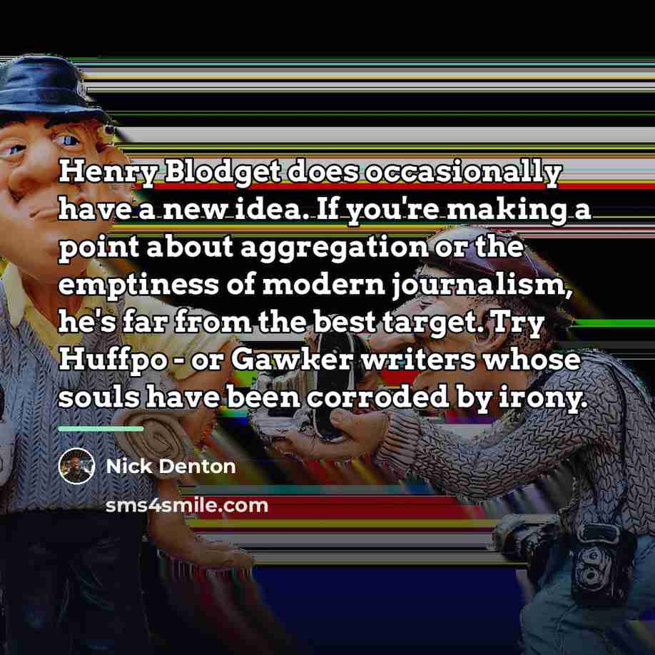 “Henry Blodget does occasionally have a new idea. If you're…” quote by Nick Denton
