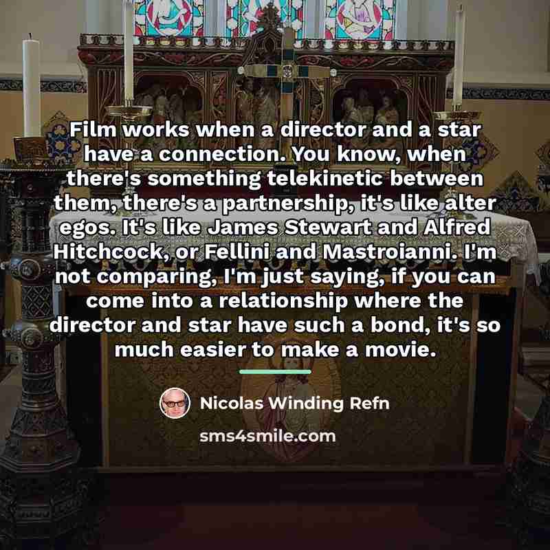 “Film works when a director and a star have a…” quote by Nicolas Winding Refn