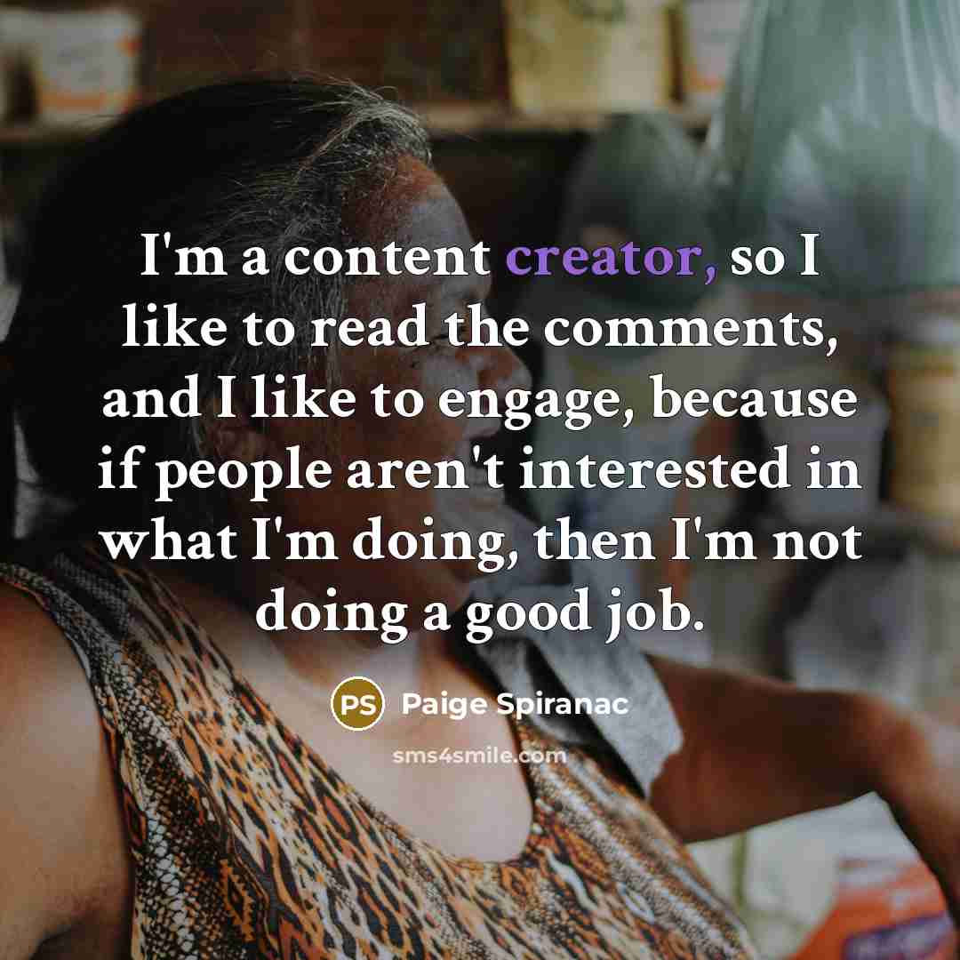 “I'm a content creator, so I like to read the…” quote by Paige Spiranac