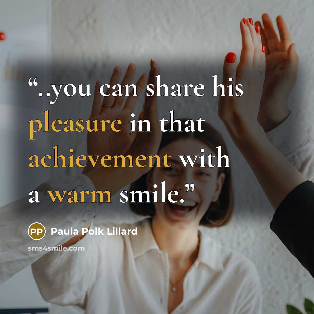 “..you can share his pleasure in that achievement with a warm smile.” quote by Paula Polk Lillard